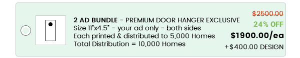 click to buy two (2) Premium Door Hangers with this bundle call The Print Guy 613-799-4367, Door Hangers, Postcards, Brochures, Flyers, call, The Print Guy, Ottawa, door to door, 613-799-4367 Door Hangers, Postcards, Brochures, Flyers, Flyer Specials, design, print, distribution, delivery, door to door flyer delivery in Ottawa, direct mail, direct marketing, mailout, mail-out, Canada Post, post office, The Print Guy, Ottawa, door to door, 613-799-4367, ottawa flyer delivery, nepean flyer delivery, kanata flyer delivery, stittsville flyer delivery, barrhaven flyer delivery, orleans flyer delivery, riverside south flyer delivery, ottawa flyer distribution, nepean flyer distribution, kanata flyer distribution, stittsville flyer distribution, barrhaven flyer distribution, orleans flyer distribution, riverside south flyer distribution, flyer delivery in ottawa, flyer delivery in nepean, flyer delivery in kanata, flyer delivery in stittsville, flyer delivery in barrhaven, flyer delivery in orleans, flyer delivery in riverside south, ottawa flyer delivery, nepean flyer delivery, kanata flyer delivery, stittsville flyer delivery, barrhaven flyer delivery, orleans flyer delivery, riverside south flyer delivery, flyer distribution in ottawa, flyer distribution in nepean, flyer distribution in kanata, flyer distribution in stittsville, flyer distribution in barrhaven, flyer distribution in orleans, flyer distribution in riverside south, ottawa flyer distribution, nepean flyer distribution, kanata flyer distribution, stittsville flyer distribution, barrhaven flyer distribution, orleans flyer distribution, riverside south flyer distribution, flyer, flyers, flyer delivery, flyer distribution, door to door flyer delivery, door to door flyer distribution, door hanger, door hangers, door hanger delivery, door hanger distribution, door to door door hanger delivery, door to door door hanger distribution